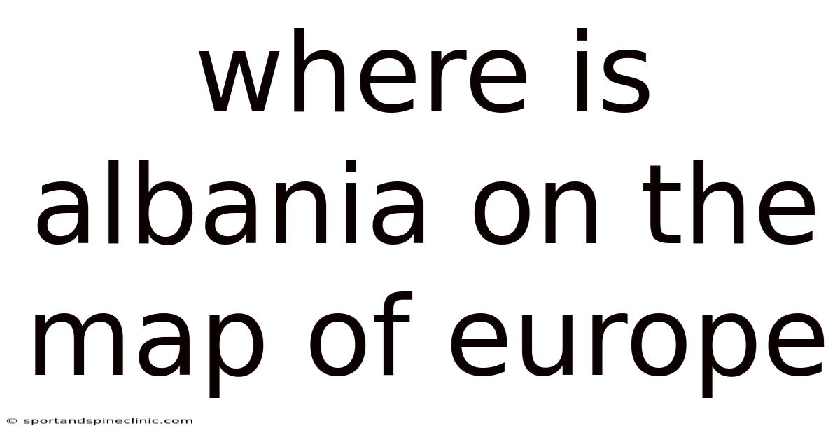 Where Is Albania On The Map Of Europe
