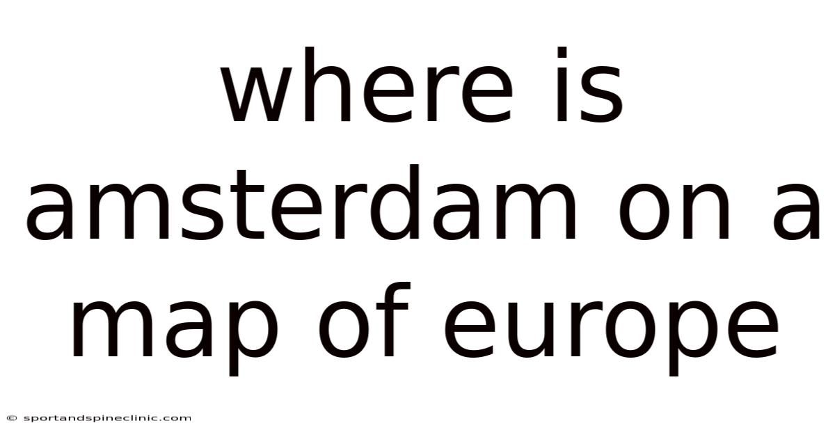 Where Is Amsterdam On A Map Of Europe