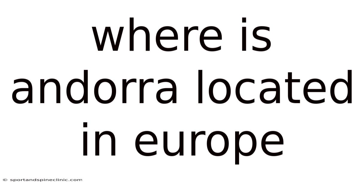 Where Is Andorra Located In Europe