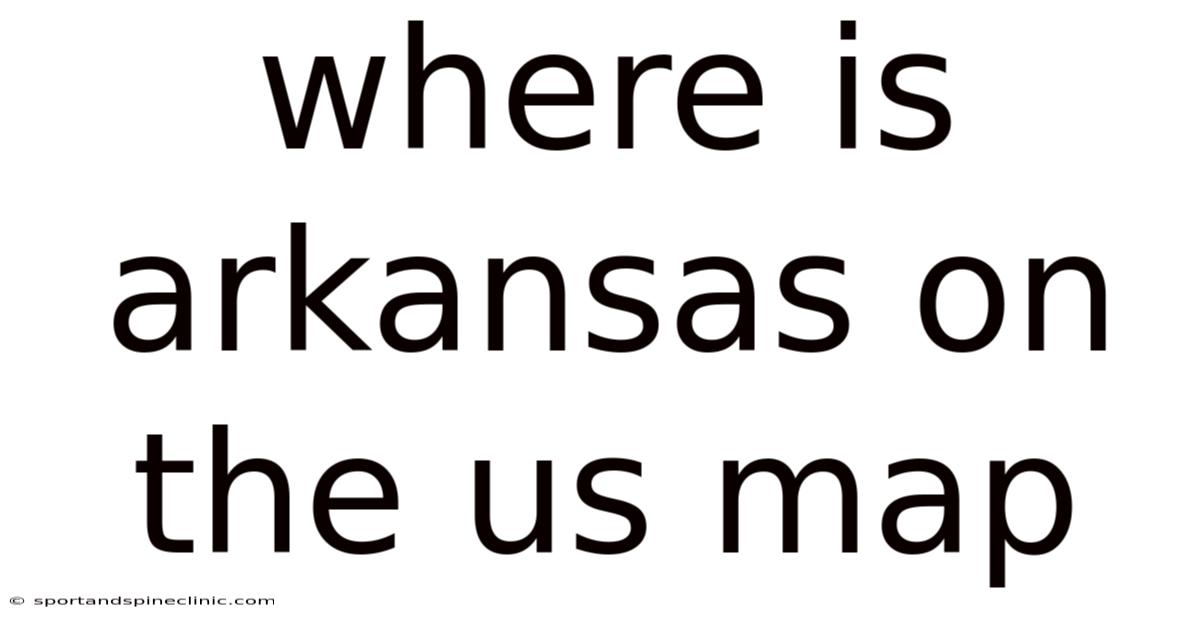 Where Is Arkansas On The Us Map
