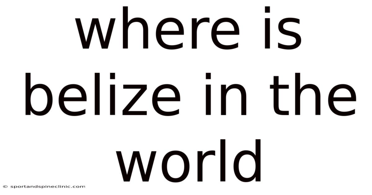 Where Is Belize In The World