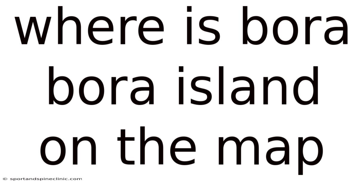 Where Is Bora Bora Island On The Map