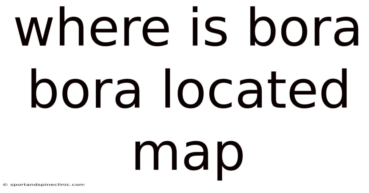 Where Is Bora Bora Located Map