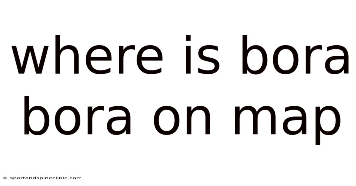 Where Is Bora Bora On Map