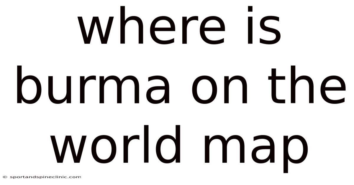 Where Is Burma On The World Map
