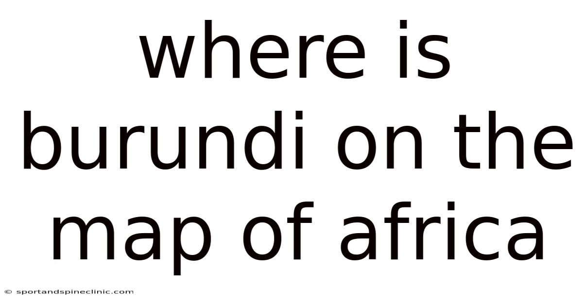 Where Is Burundi On The Map Of Africa