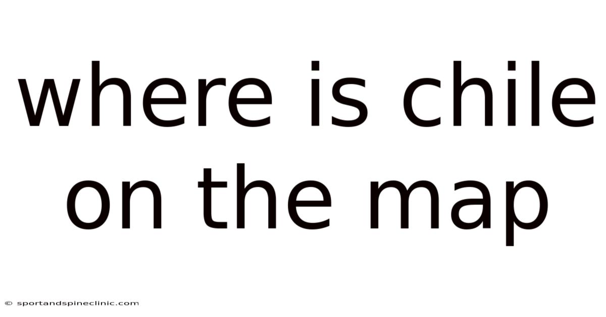 Where Is Chile On The Map