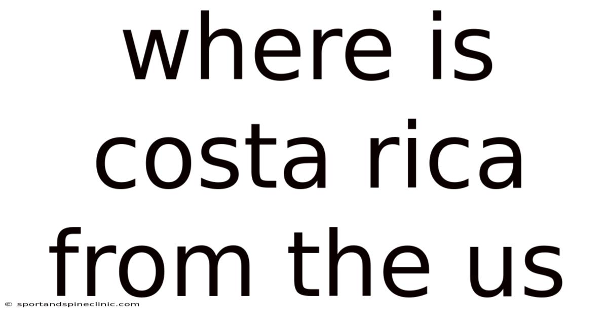 Where Is Costa Rica From The Us
