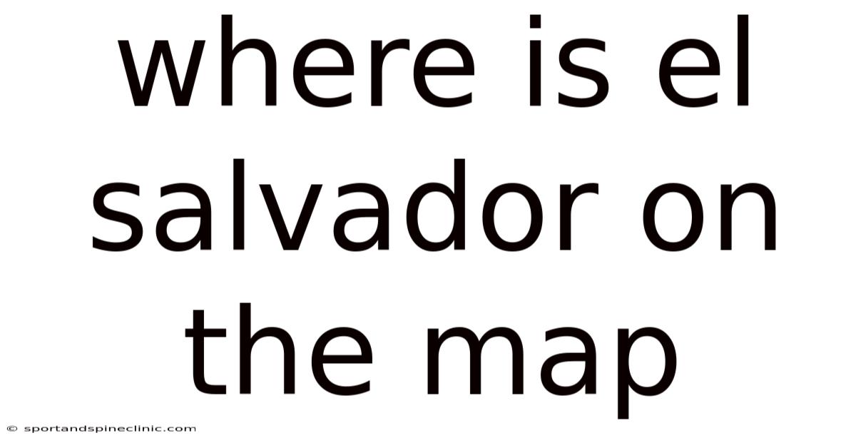 Where Is El Salvador On The Map
