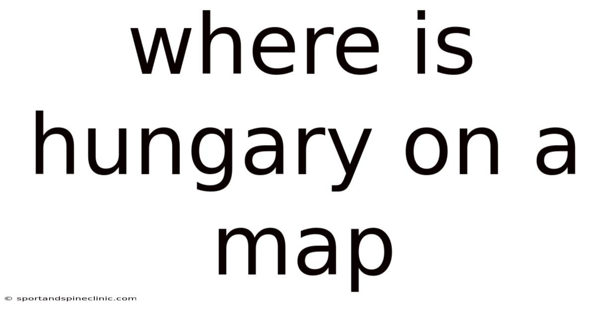 Where Is Hungary On A Map