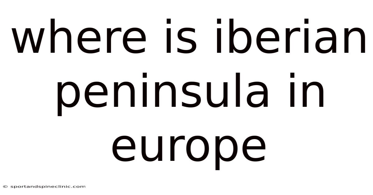 Where Is Iberian Peninsula In Europe