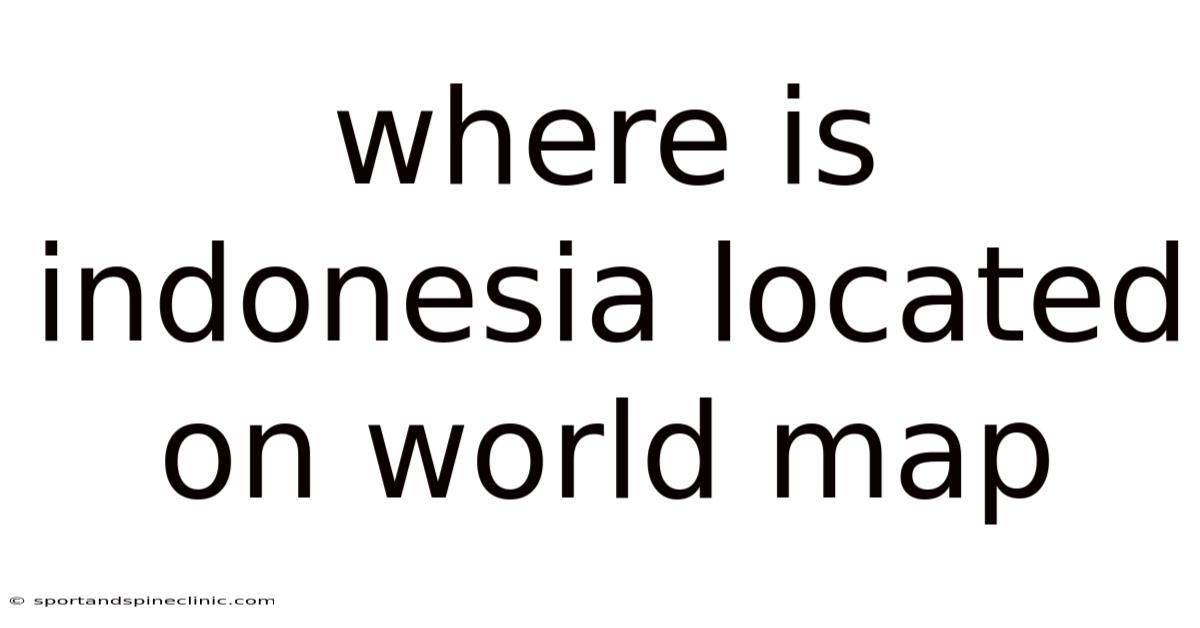 Where Is Indonesia Located On World Map