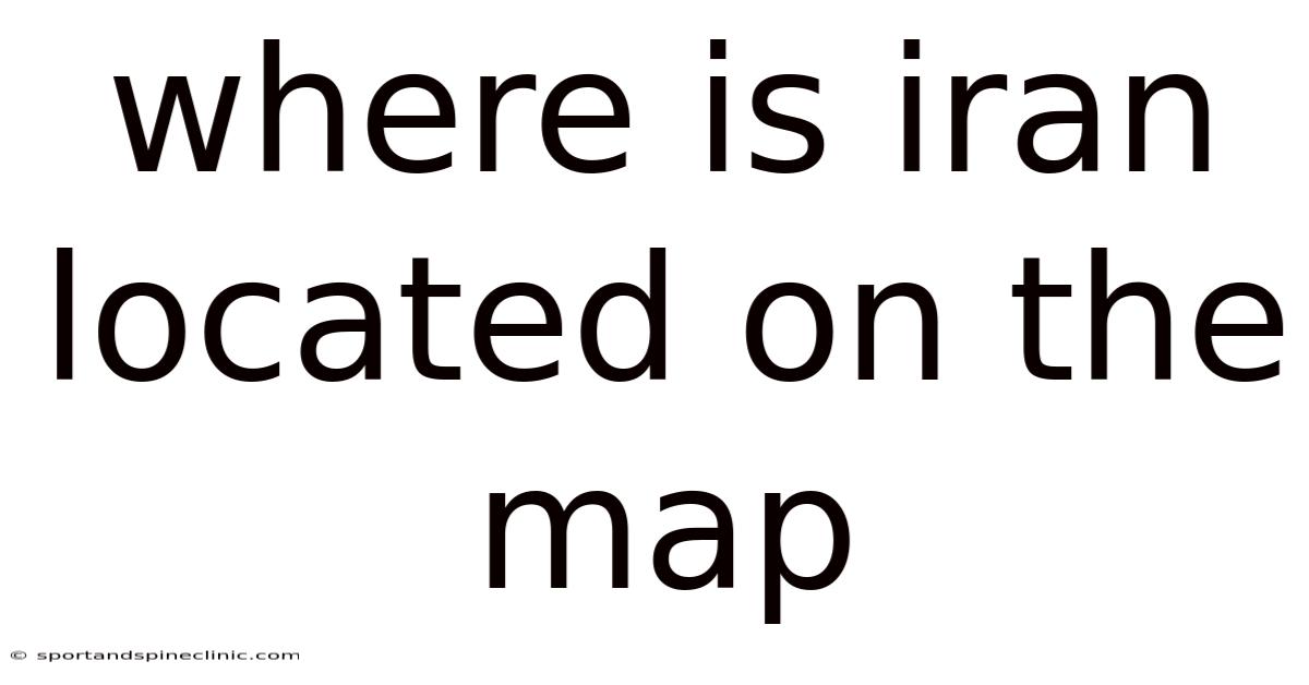 Where Is Iran Located On The Map