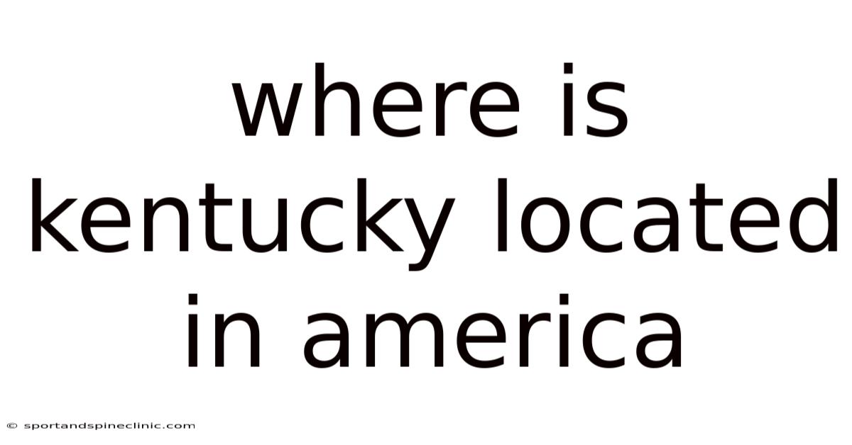 Where Is Kentucky Located In America