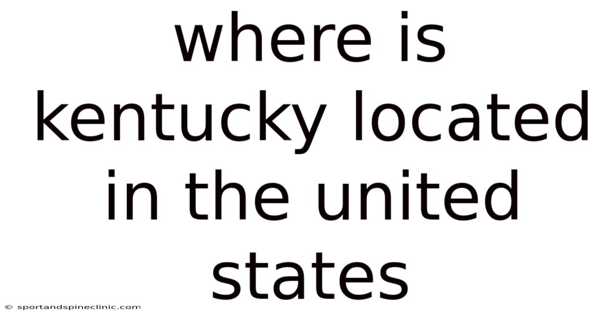 Where Is Kentucky Located In The United States