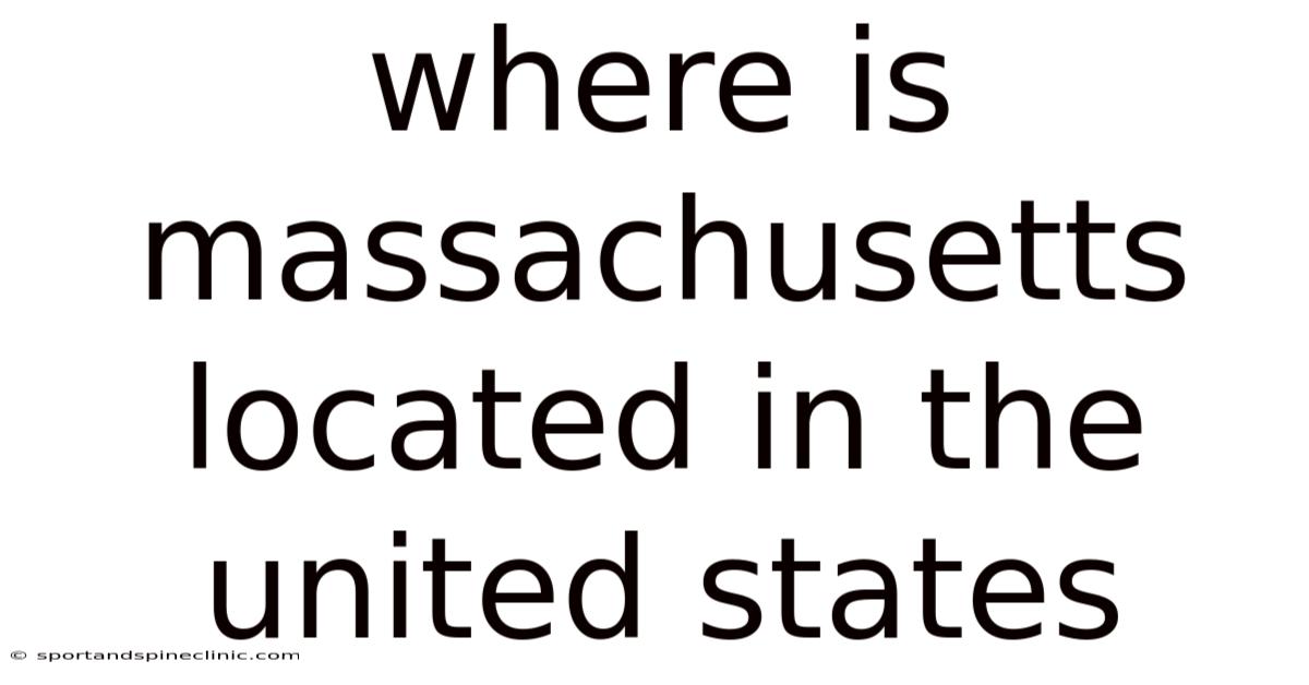 Where Is Massachusetts Located In The United States