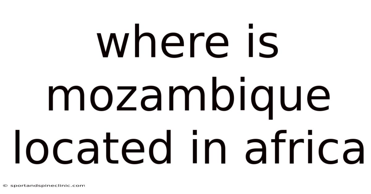 Where Is Mozambique Located In Africa