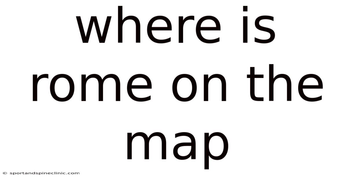 Where Is Rome On The Map