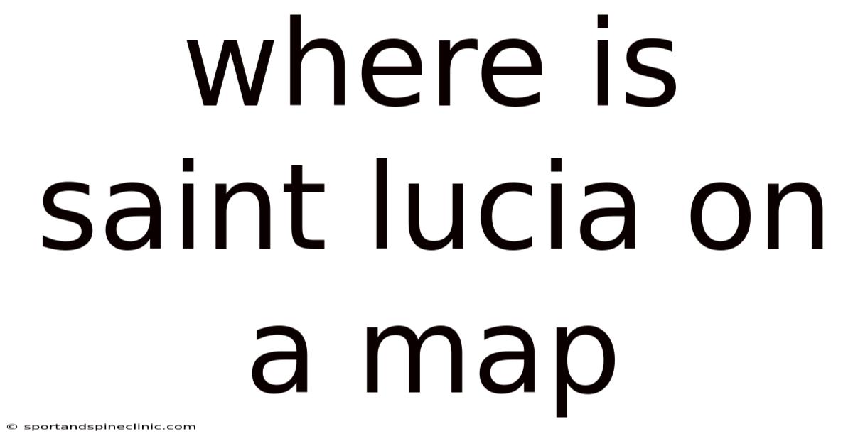 Where Is Saint Lucia On A Map