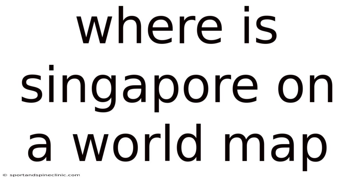 Where Is Singapore On A World Map