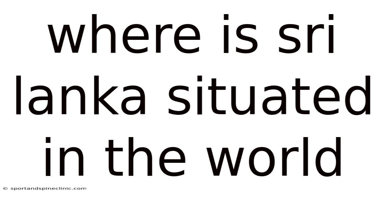 Where Is Sri Lanka Situated In The World