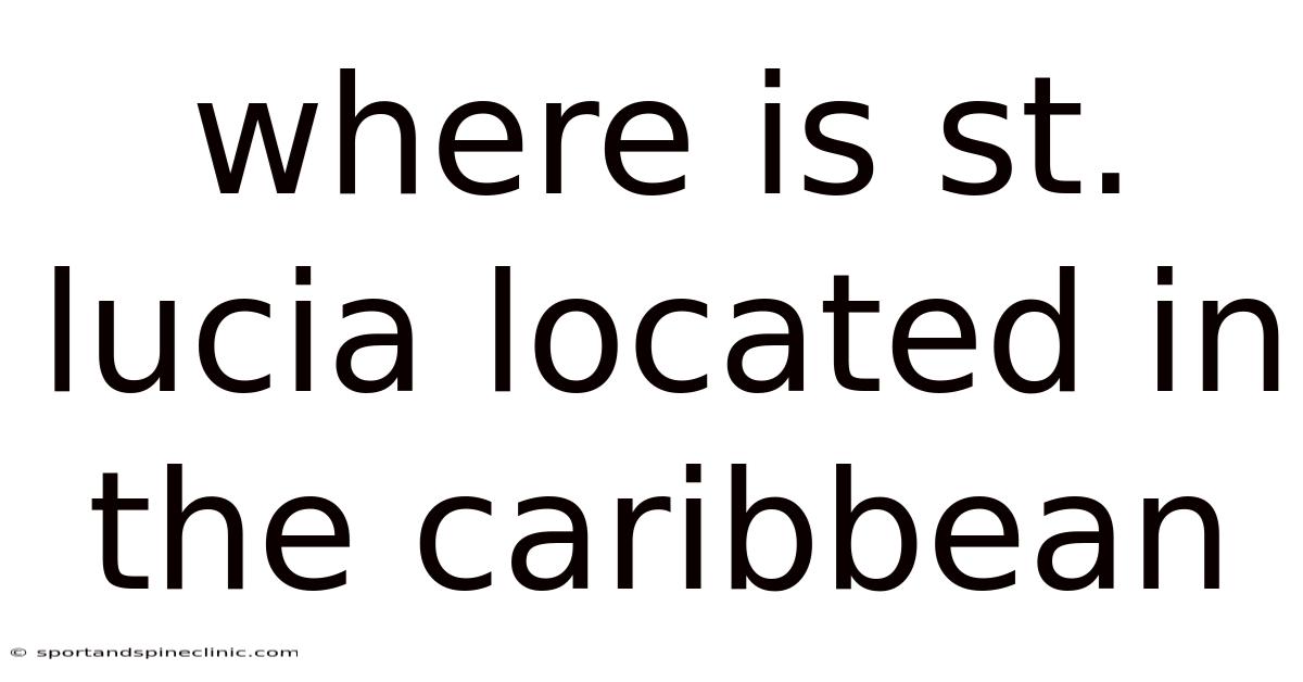 Where Is St. Lucia Located In The Caribbean