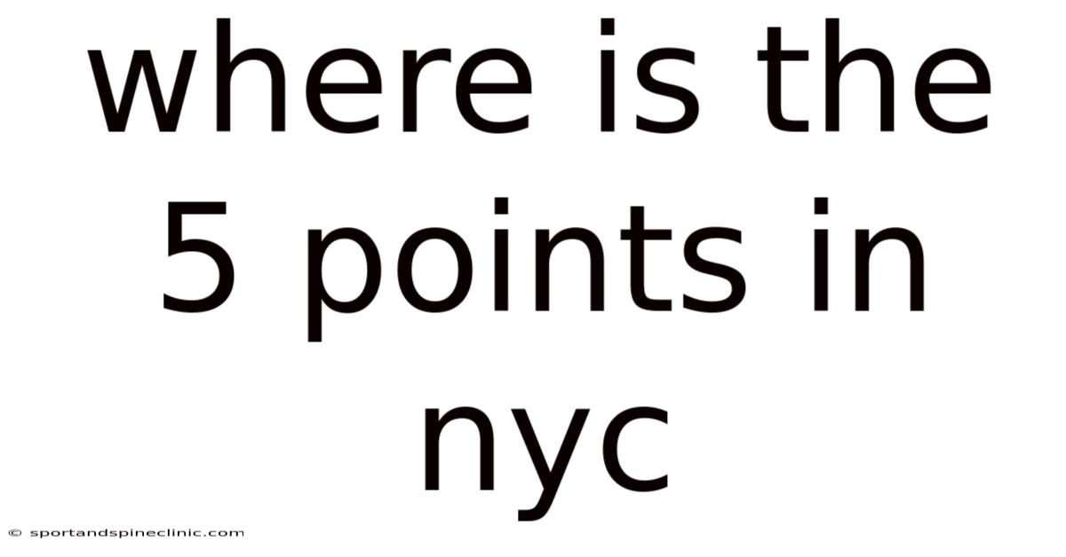 Where Is The 5 Points In Nyc