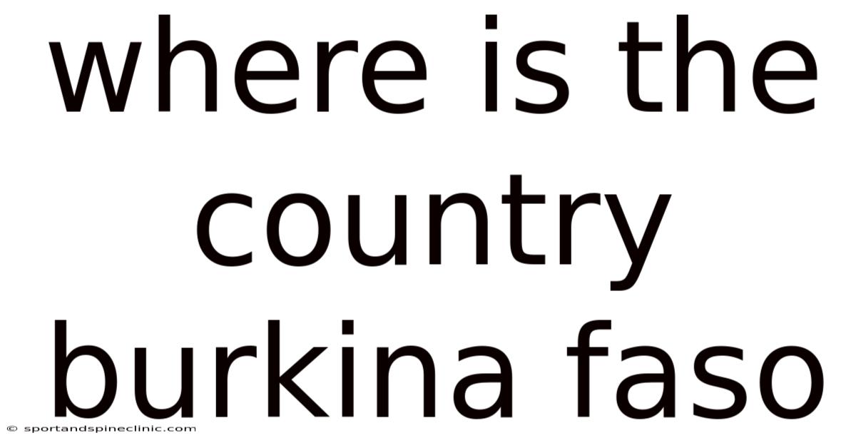 Where Is The Country Burkina Faso