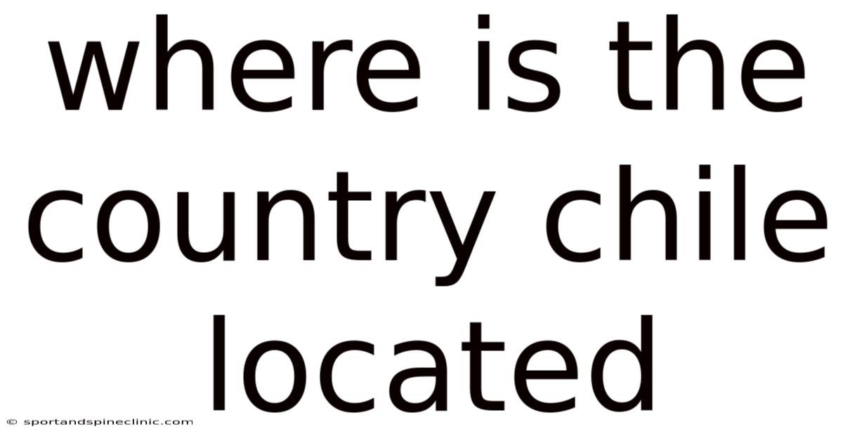 Where Is The Country Chile Located