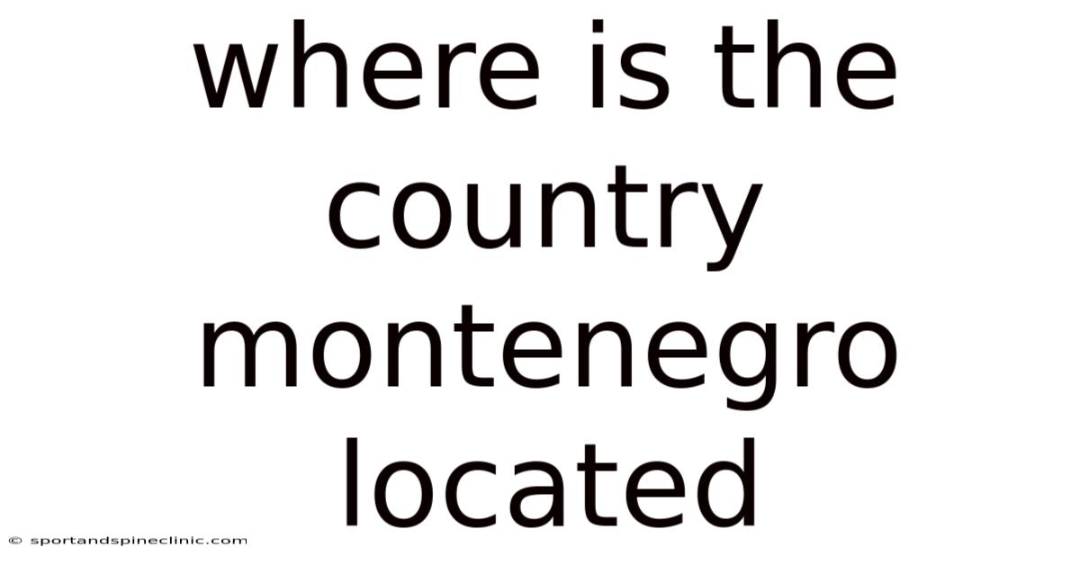 Where Is The Country Montenegro Located