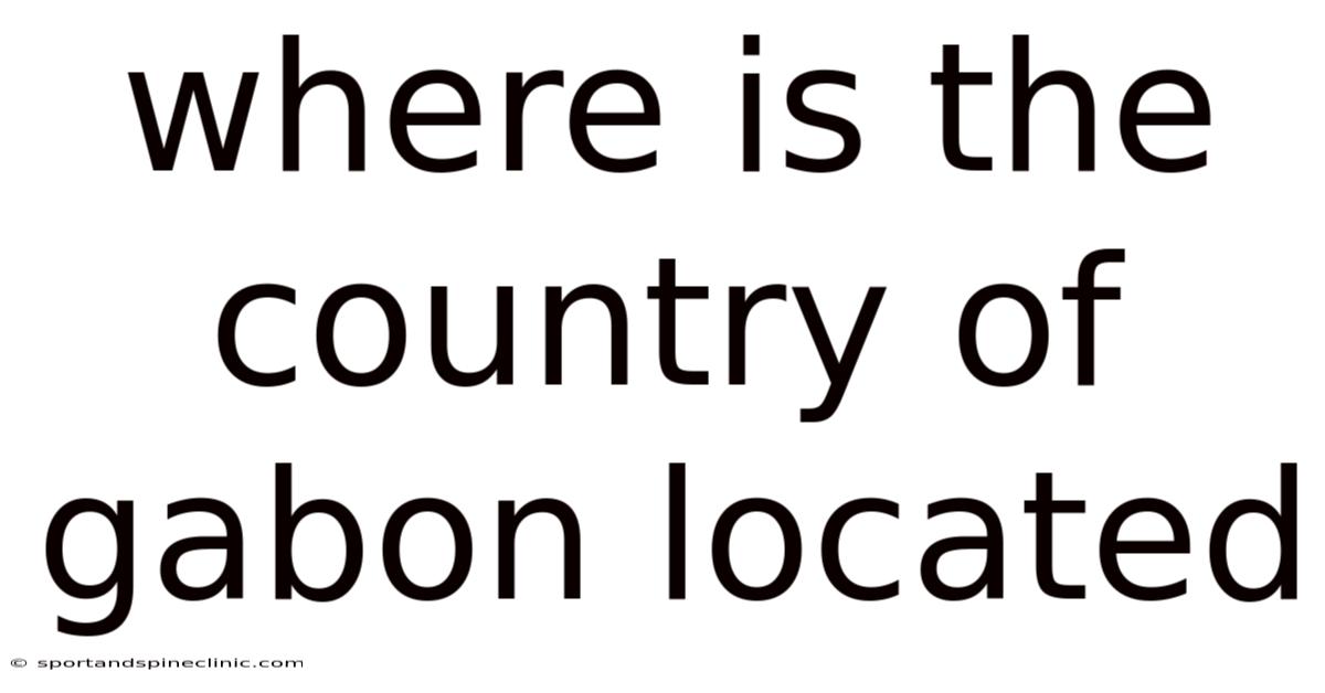 Where Is The Country Of Gabon Located