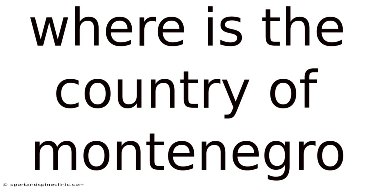 Where Is The Country Of Montenegro