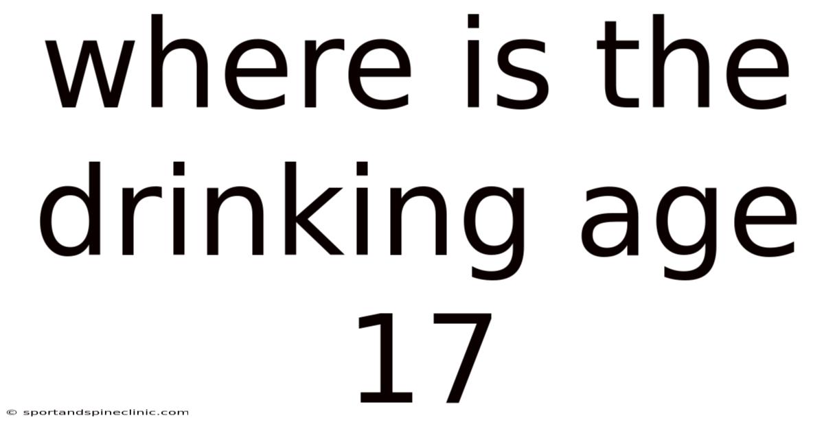 Where Is The Drinking Age 17
