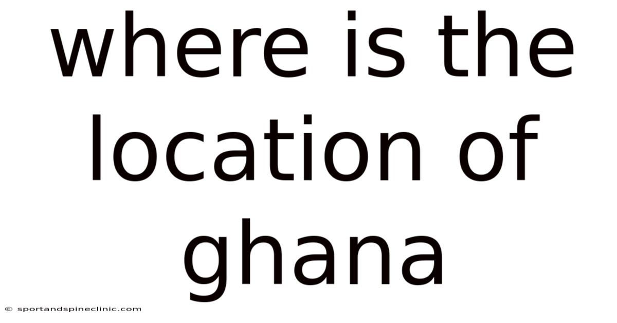 Where Is The Location Of Ghana