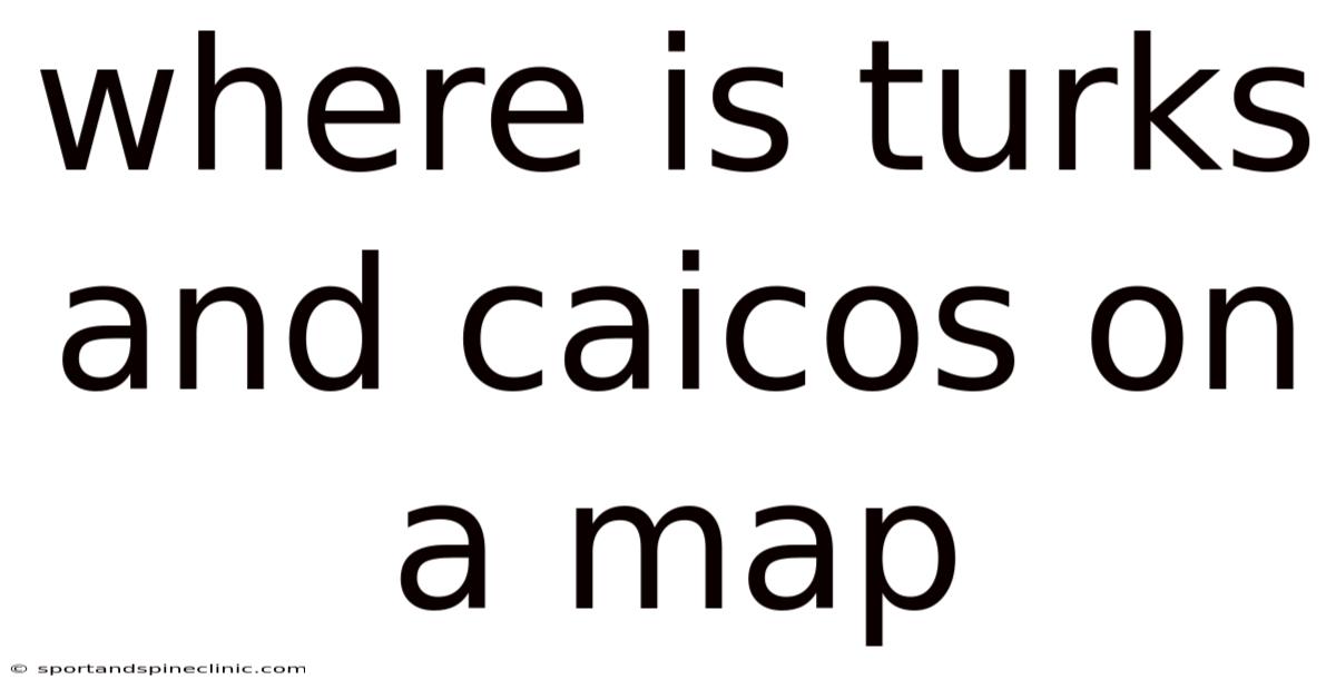 Where Is Turks And Caicos On A Map