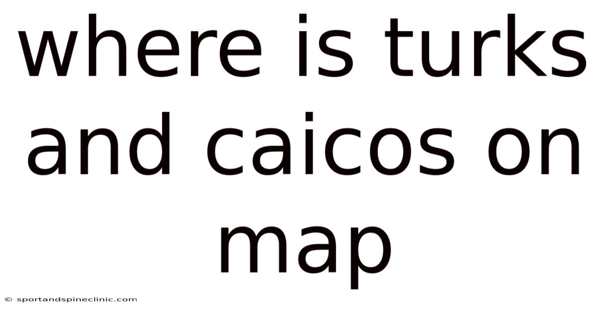 Where Is Turks And Caicos On Map