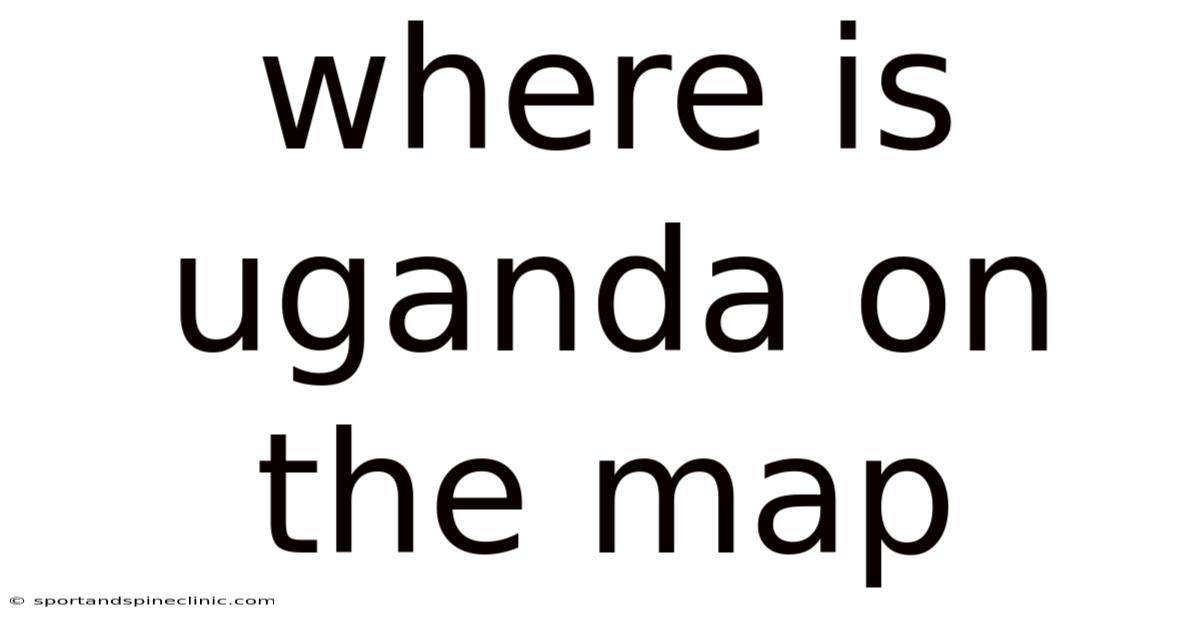 Where Is Uganda On The Map