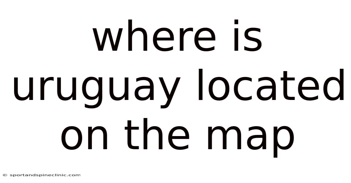 Where Is Uruguay Located On The Map