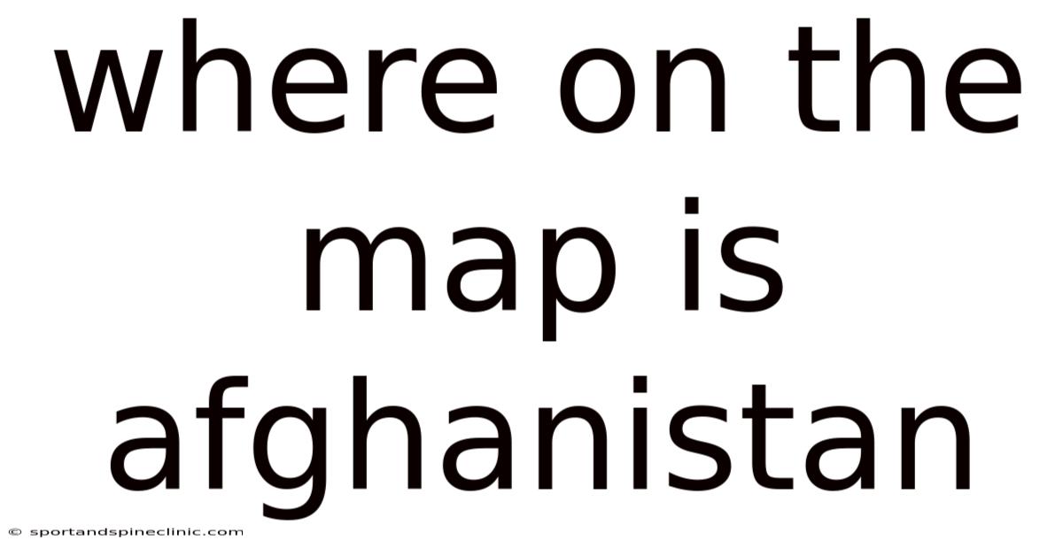 Where On The Map Is Afghanistan