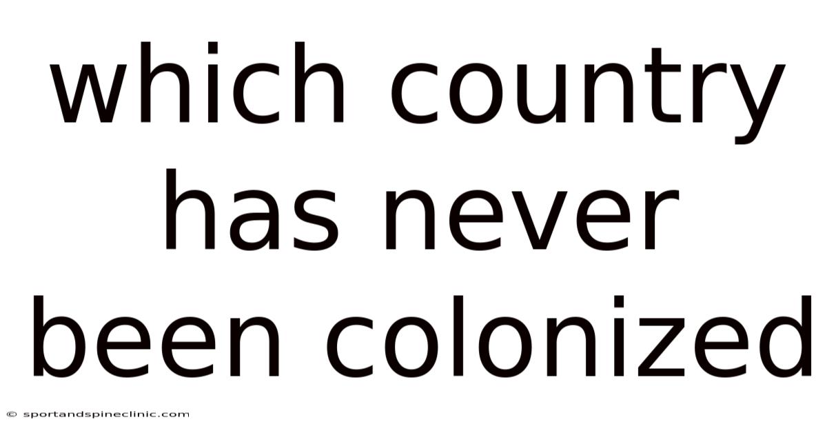 Which Country Has Never Been Colonized