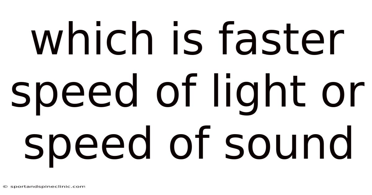 Which Is Faster Speed Of Light Or Speed Of Sound