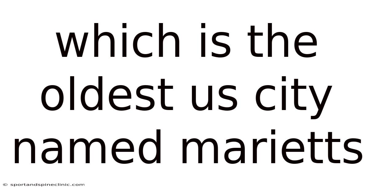 Which Is The Oldest Us City Named Marietts