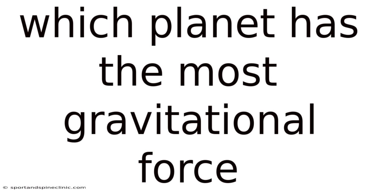 Which Planet Has The Most Gravitational Force