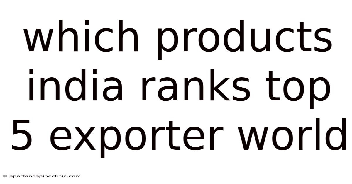 Which Products India Ranks Top 5 Exporter World
