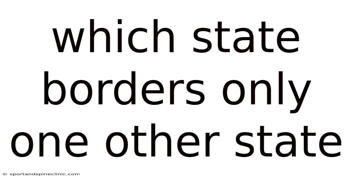 Which State Borders Only One Other State