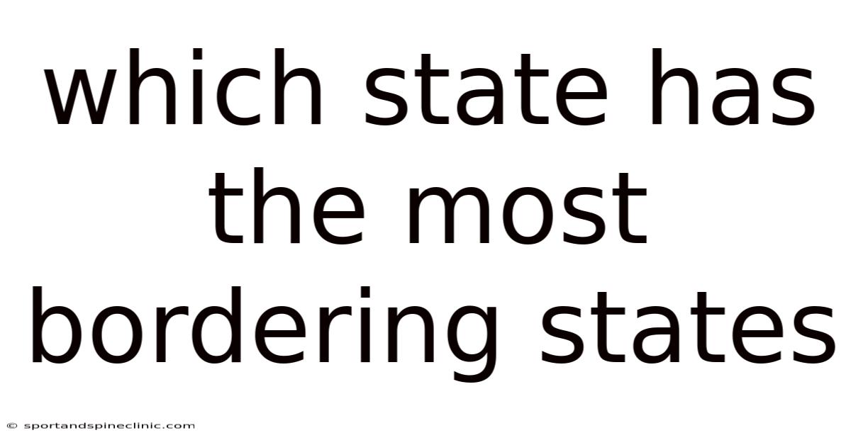 Which State Has The Most Bordering States