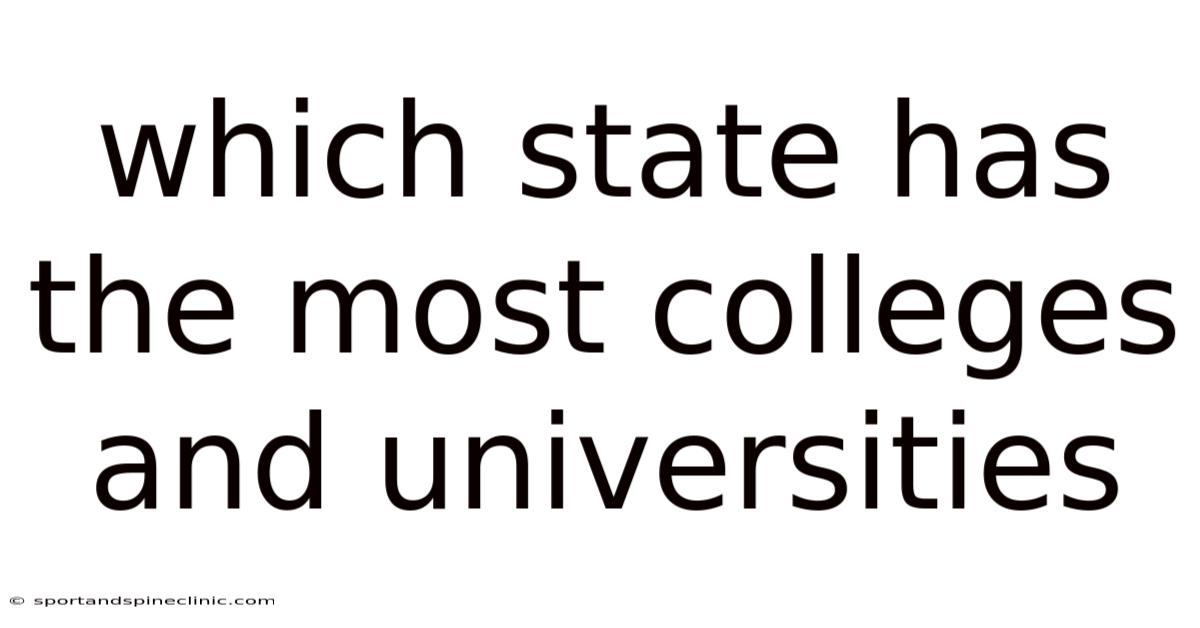Which State Has The Most Colleges And Universities