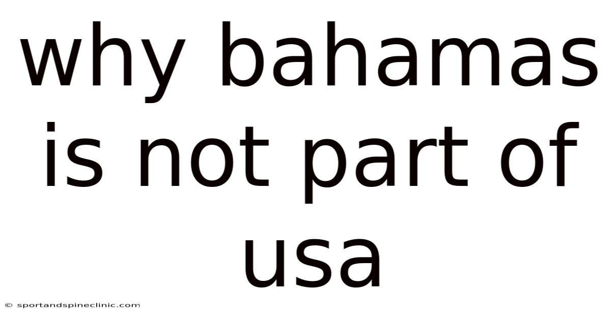 Why Bahamas Is Not Part Of Usa