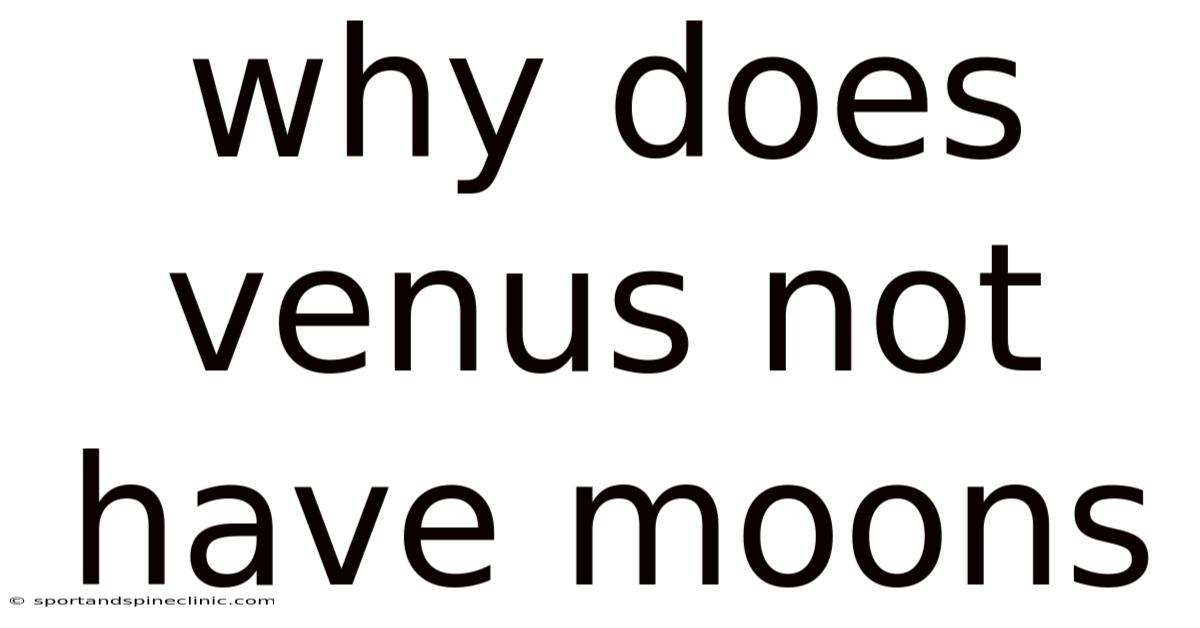 Why Does Venus Not Have Moons