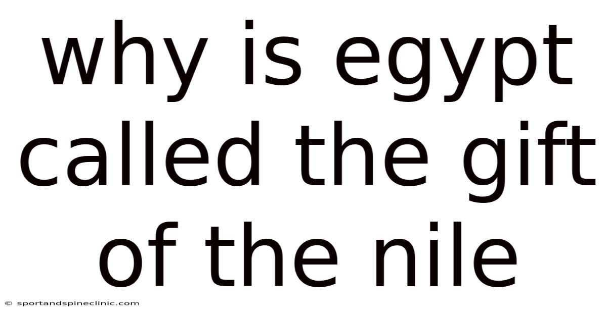 Why Is Egypt Called The Gift Of The Nile